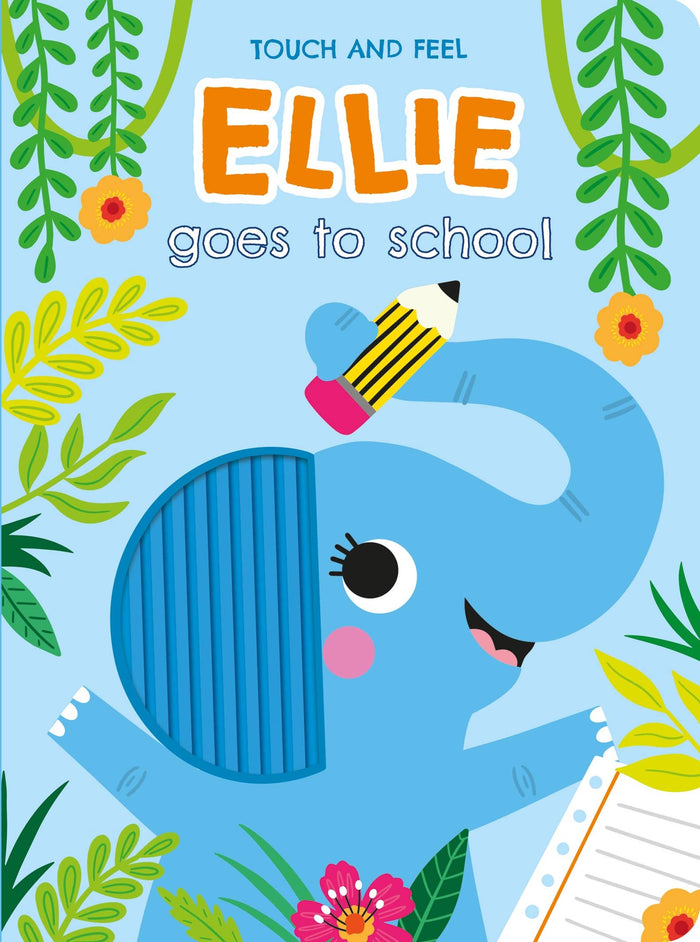 TOUCH AND FEEL ELLIE GOES TO SCHOOL